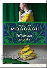 Tulipanowa gorączka - Deborah Moggach [KSIĄŻKA]