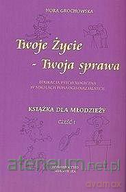 Twoje życie - Twoja sprawa cz. 1 - Nora Grochowska [KSIĄŻKA]