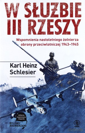 W służbie III Rzeszy - Karl Heinz Schlesier [KSIĄŻKA]