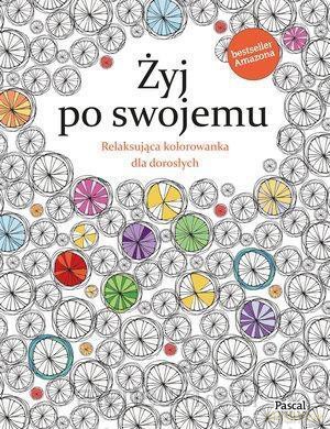 Żyj po swojemu. Relaksująca kolorowanka - Christina Rosw [KSIĄŻKA]