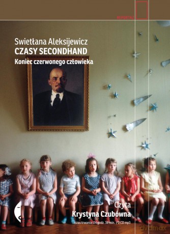 Czasy secondhand. Koniec czerwonego człowieka - Swietłana Aleksijewicz [AUDIOBOOK]