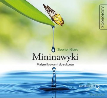 Mininawyki. Małymi krokami do sukcesu - Stephen Guise [AUDIOBOOK]