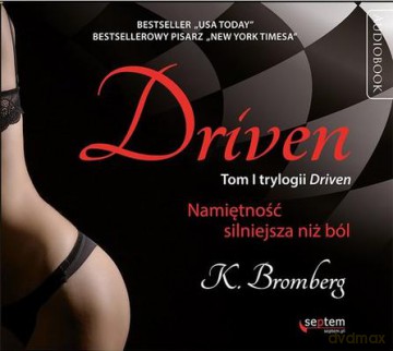 Namiętność silniejsza niż ból. Driven (Tom 1) - K. Bromberg [AUDIOBOOK]