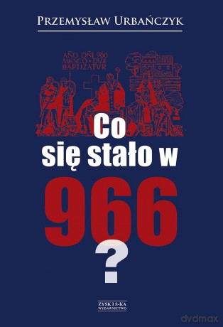 Co się stało w 966 - Przemysław Urbańczyk (twarda) [KSIĄŻKA]