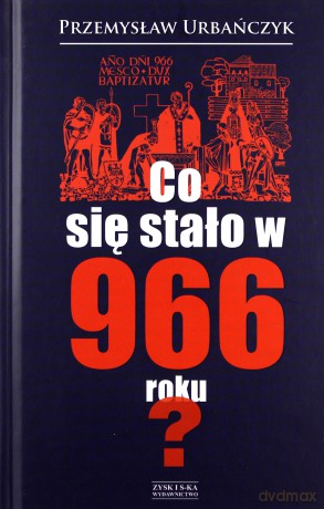 Co się stało w 966 - Przemysław Urbańczyk (twarda) [KSIĄŻKA]