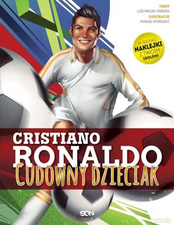 Cristiano Ronaldo. Cudowny dzieciak - Luis Miguel Pereira [KSIĄŻKA]