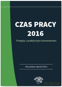 Czas pracy 2016. Praktyczny komentarz - Joanna Kaleta [KSIĄŻKA]