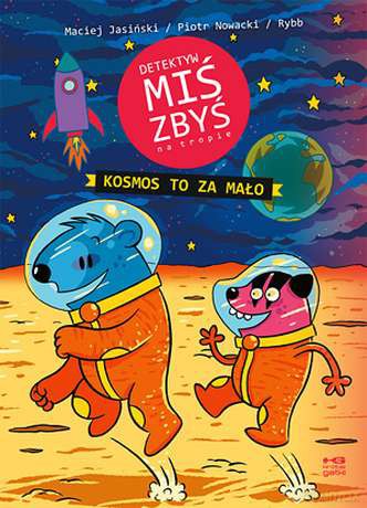 Detektyw Miś Zbyś na tropie. Kosmos to za mało - Piotr Nowacki, Maciej Jasiński, Norbert Rybarczyk (twarda) [KOMIKS]