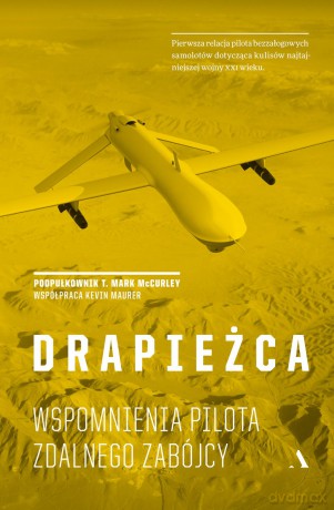 Drapieżca. Wspomnienia pilota zdalnego zabójcy - Marck Mccurley [KSIĄŻKA]