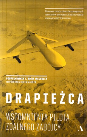 Drapieżca. Wspomnienia pilota zdalnego zabójcy - Marck Mccurley [KSIĄŻKA]