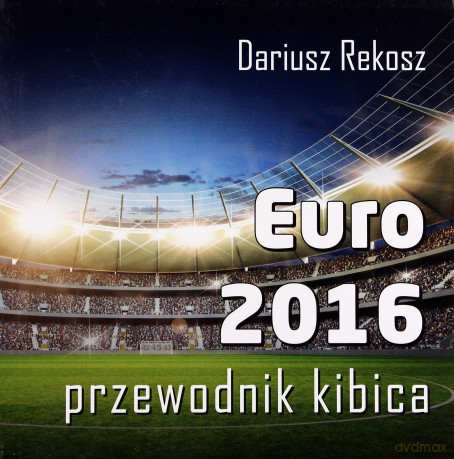 Euro 2016 Przewodnik kibica - Dariusz Rekosz [KSIĄŻKA]