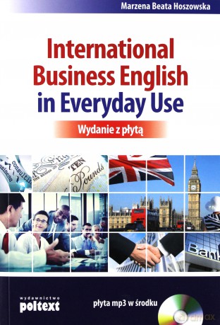 International Business English in everyday use - Marzena Beata Hoszowska [KSIĄŻKA]