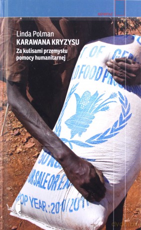 Karawana kryzysu. Za kulisami przemysłu pomocy humanitarnej - Linda Polman (twarda) [KSIĄŻKA]