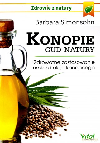 Konopie. Cud natury. Zdrowotne zastosowanie nasion i oleju konopnego - Barbara Simonsohn [KSIĄŻKA]