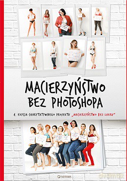 Macierzyństwo bez Photoshopa [KSIĄŻKA]