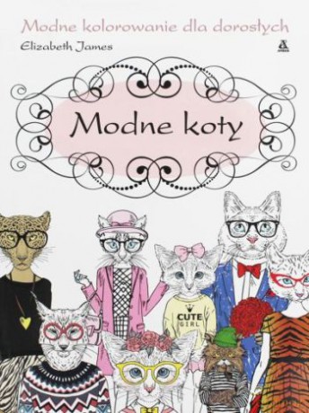 Modne koty. Modne kolorowanie dla dorosłych - Elizabeth James [KSIĄŻKA]