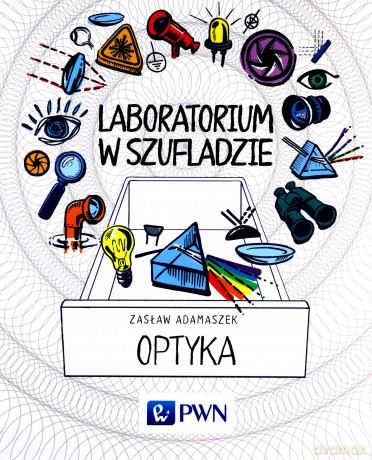 Optyka. Laboratorium w szufladzie - Zasław Adamaszek [KSIĄŻKA]