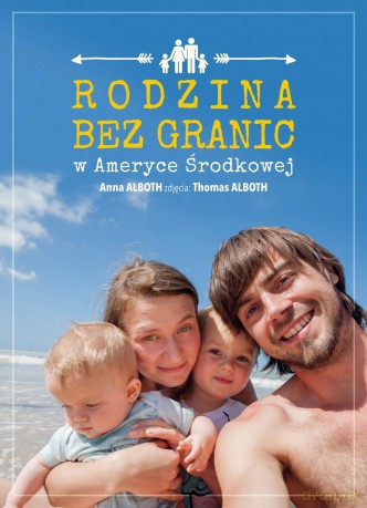 Rodzina bez granic w Ameryce Środkowej - Anna Alboth [KSIĄŻKA]
