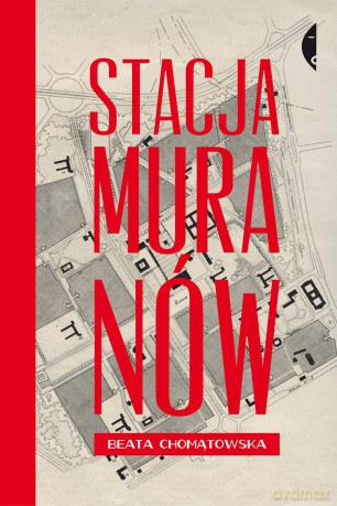 Stacja muranów - Beata Chomątowska [KSIĄŻKA]