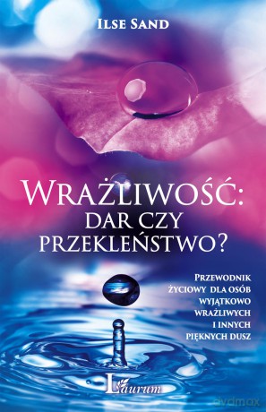Wrażliwość. Dar czy przekleństwo - Ilse Sand [KSIĄŻKA]