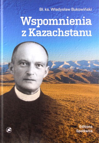 Wspomnienia z Kazachstanu - Władysław Bukowiński [KSIĄŻKA]
