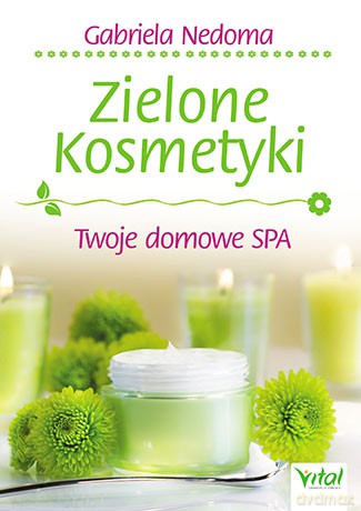 Zielone kosmetyki. Twoje domowe spa - Norman Doidge [KSIĄŻKA]
