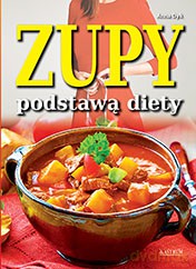 Zupy podstawą diety - Anna Dyk [KSIĄŻKA]