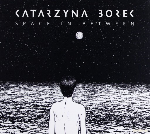 Katarzyna Borek: Space in Between (digipack) [CD]