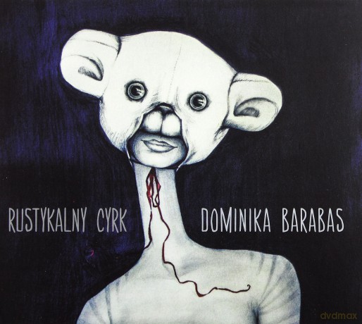 Barabas Dominika: Rustykalny cyrk [CD]