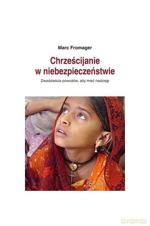 Chrześcijanie w niebezpieczeństwie - Marc Fromager [KSIĄŻKA]