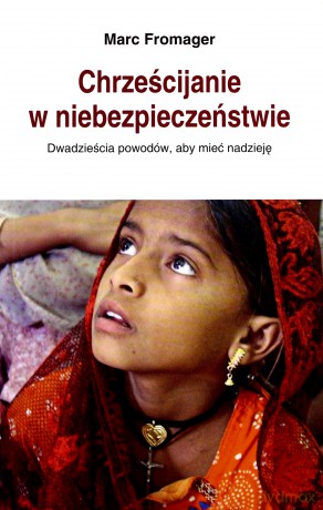 Chrześcijanie w niebezpieczeństwie - Marc Fromager [KSIĄŻKA]