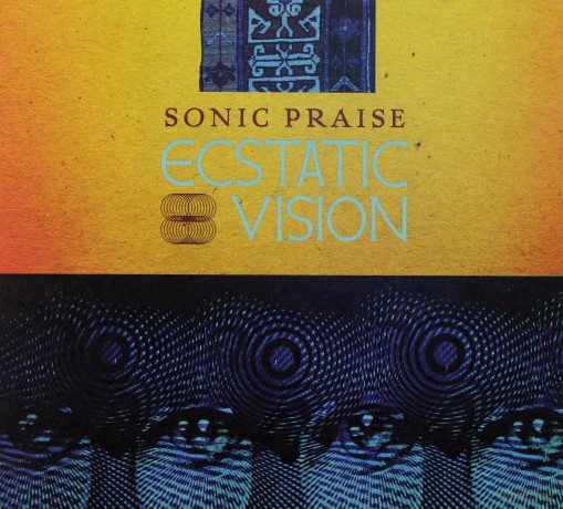 Ecstatic Vision: Sonic Praise (digipack) [CD]