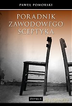 Poradnik zawodowego Sceptyka - Paweł Pomorski [KSIĄŻKA]