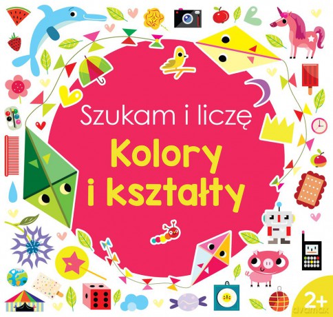 Kolory i kształty. Szukam i liczę [KSIĄŻKA]