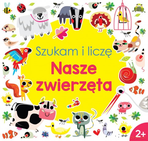Nasze zwierzęta. Szukam i liczę [KSIĄŻKA]