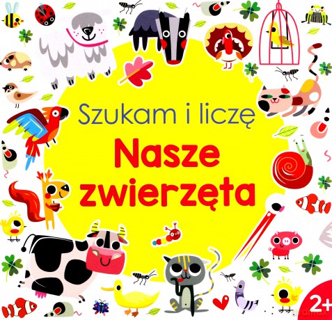 Nasze zwierzęta. Szukam i liczę [KSIĄŻKA]