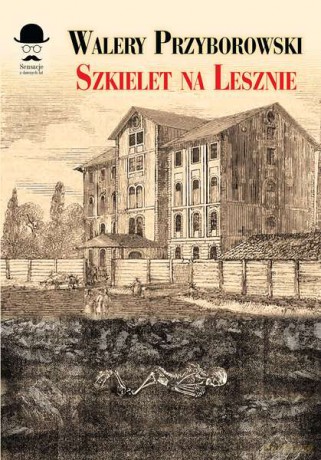 Szkielet na Lesznie - Walery Przyborowski [KSIĄŻKA]