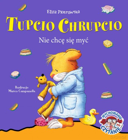 Nie chcę się myć. Tupcio Chrupcio - Eliza Piotrowska [KSIĄŻKA]