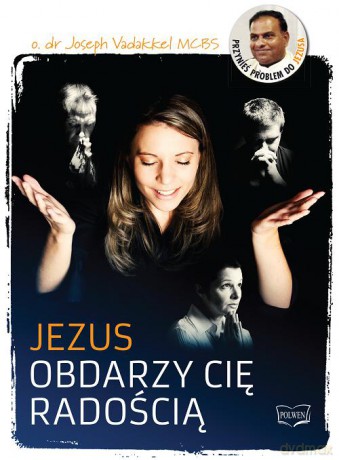 Jezus obdarzy Cię radością - O. Dr. Joseph Vadakkel MCBS [AUDIOBOOK]
