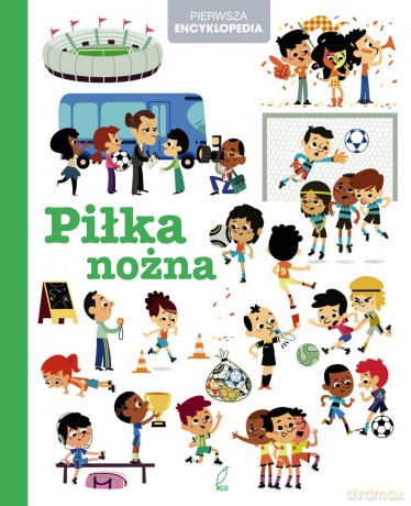 Piłka nożna. Pierwsza encyklopedia (twarda) [KSIĄŻKA]