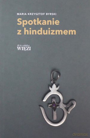 Spotkanie z hinduizmem - Maria Krzysztof Byrski [KSIĄŻKA]