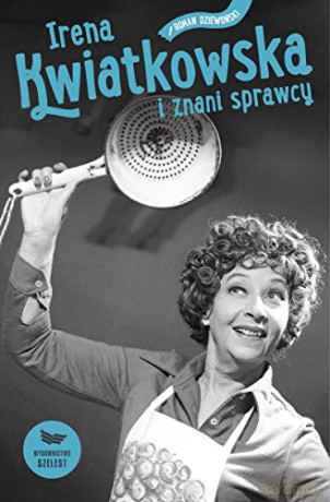 Irena Kwiatkowska i znani sprawcy - Roman Dziewoński [KSIĄŻKA]