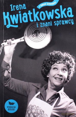 Irena Kwiatkowska i znani sprawcy - Roman Dziewoński [KSIĄŻKA]