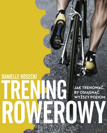 Trening rowerowy - Danielle Kosecki [KSIĄŻKA]