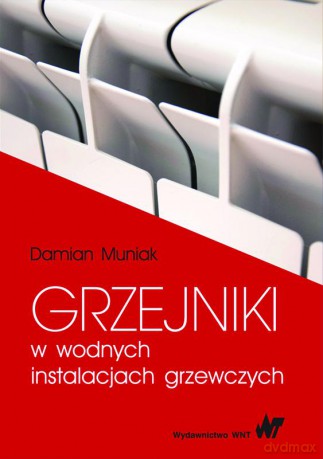 Grzejniki w wodnych instalacjach grzewczych - Damian Muniak [KSIĄŻKA]