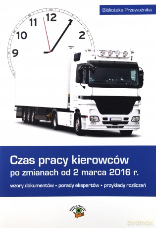 Czas pracy kierowców po zmianach od 2 marca 2016 [KSIĄŻKA]