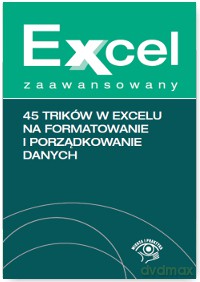 45 trików w exelu na formatowanie i porządkowanie danych - Krzysztof Chojnacki [KSIĄŻKA]