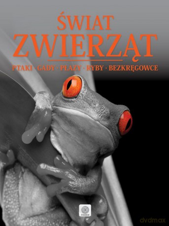 Ptaki, gady, płazy, ryby, bezkręgowce, świat zwierząt (twarda) [KSIĄŻKA]