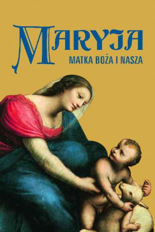 Maryja Matka Boża i nasza (twarda) [KSIĄŻKA]