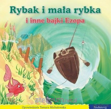 101 bajek - Rybak i mała rybka i inne bajki Ezopa [KSIĄŻKA]